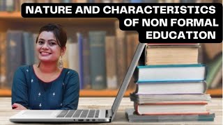 NATURE AND CHARACTERISTICS NON FORMAL EDUCATION