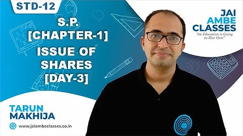 STD-12 S.P. [CHAPTER-1] [ISSUE OF SHARES] [DAY-3] - By, Tarun Makhija {Jai Ambe Classes}