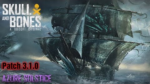 Skull and Bones S3 Midseason 3.1.0 update