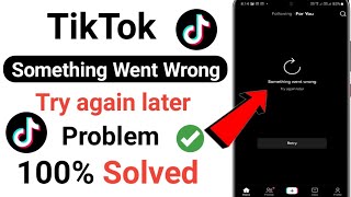 How To Solved TikTok Something went wrong Try again later problem | TikTik Something went wrong Fix
