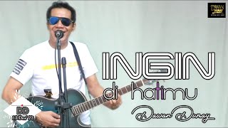 Ingin Di hatimu - Dawan Dumay _ 