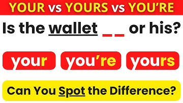 Advanced English Quiz That Will Test Your Brain! YOUR, YOURS & YOU