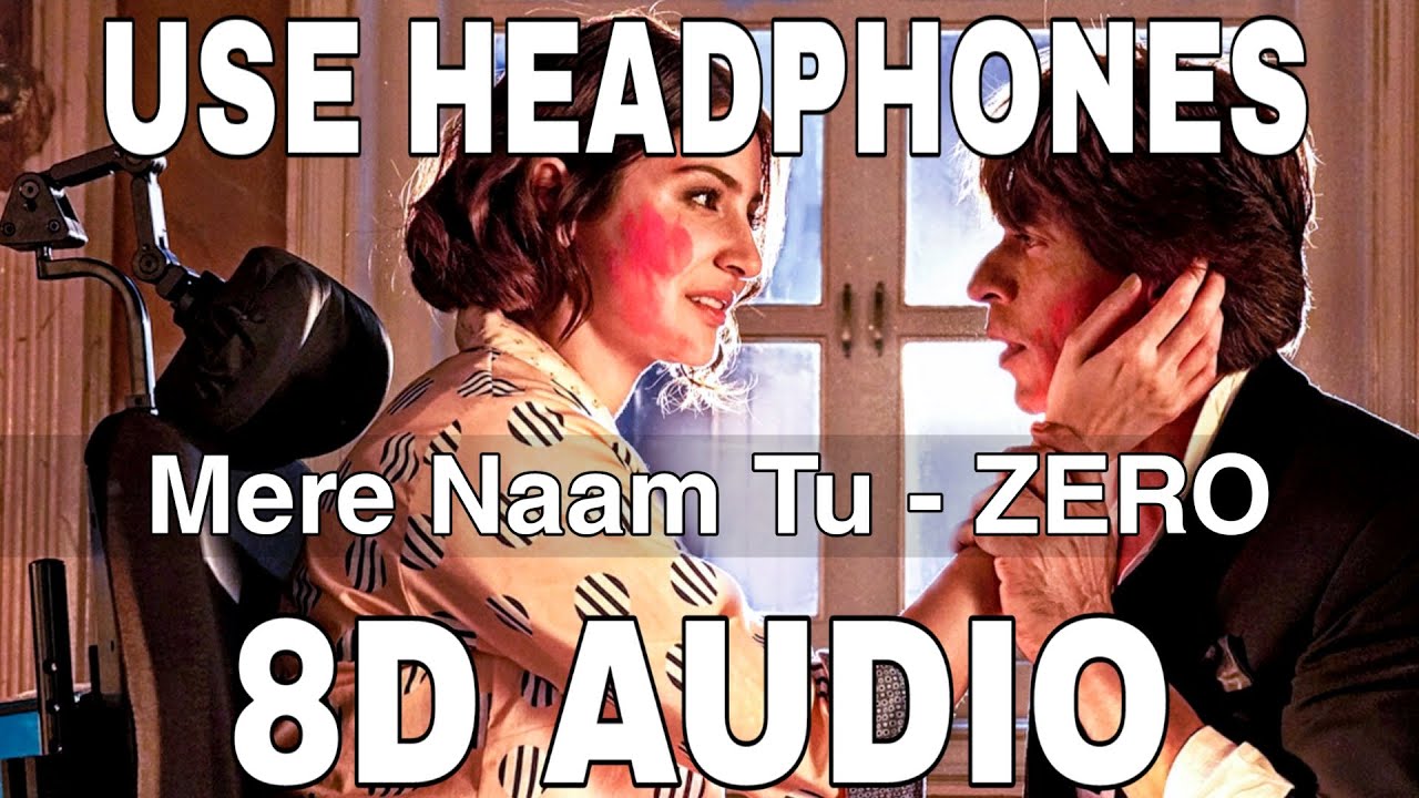 Mere Naam Tu (8D Audio) || Zero || Abhay Jodhpurkar || Shah Rukh Khan, Anushka Sharma