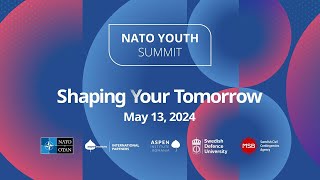 2024 NATO Youth Summit | Shaping (Y)our Tomorrow, Stockholm 🇸🇪 [13 MAY 2024]