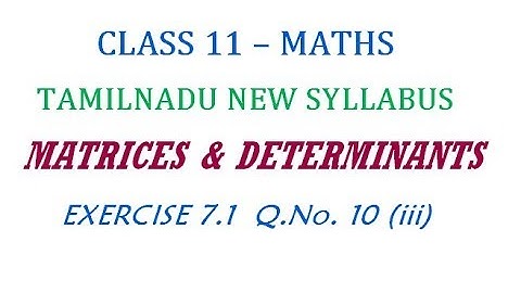 11th Maths New Syllabus | Exercise 7.1 Q.No. 10 (iii) | Matrices And Determinants