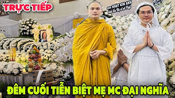 🛑TRỰC TIẾP ĐÊM CUỐI TANG LỄ MẸ MC ĐẠI NGHĨA . TRẤN THÀNH KHÓC NGẤT