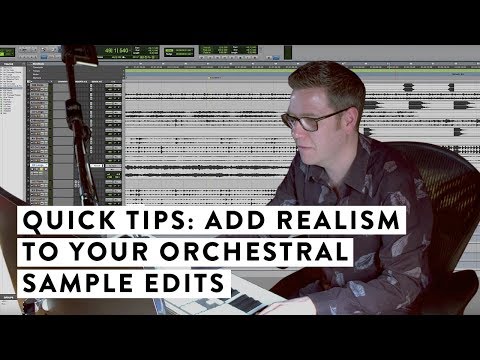 Quick Tips:  Add Realism To Your Orchestral Sample Edits