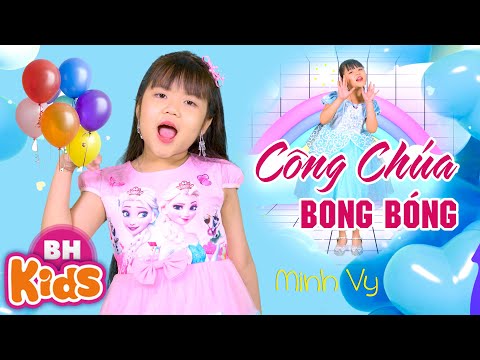 CÔNG CHÚA BONG BÓNG ♫ Bé Minh Vy ♫ Nhạc Thiếu Nhi Vui Nhộn [MV 4K]