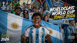 🏆 WORLDCLASS WORLD CUP SONGS 2026 🇦🇷 | Ultimate Argentina Fan Anthem Collection ⚽🎶