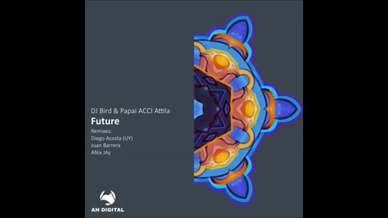 Watch Dj Bird & Papai Acci Attila - Future on YouTube Watch Dj Bird & Papai Acci Attila - Future on YouTube