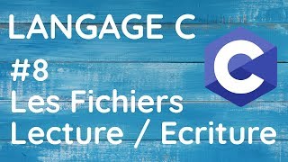 Langage C | Les Fichiers : Lecture/Ecriture #8