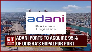 Adani Ports Acquires Gopalpur Port In Odisha For Rs 3,080 Crore Enterprise Value | Stock Market