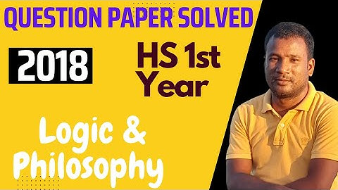 HS 1st Year Logic & Philosophy Question Paper Solved 2018 || তৰ্কবিজ্ঞান আৰু দৰ্শনৰ প্ৰশ্নকাকত ২০১৮