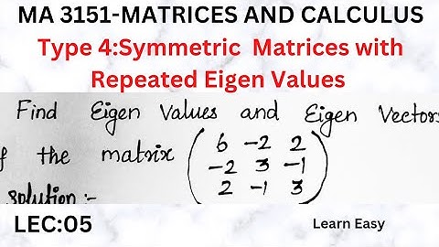 Lec 05 : Type 4 - Symmetric matrices with Repeated Eigen values |     MA3151 - Matrices and Calculus