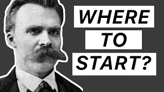 Reading NIETZSCHE: Where to Start?