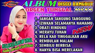 DISCO DANGDUT TERBARU - KOLEKSI ALBUM VIRAL || AUDIO JERNIH FULL BASS - IZINKAN SELAMANYA NAMAMU