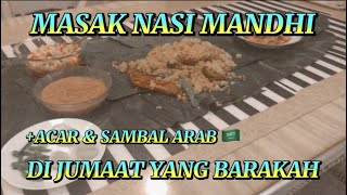 MASAK NASI MANDHI +ACAR &SAMBAL ARAB DI JUMAAT YANG BARAKAH