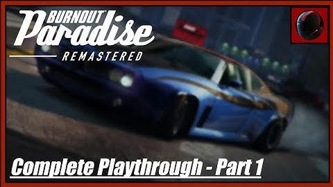 Burnout Paradise Remastered: Complete Playthrough - Part 1