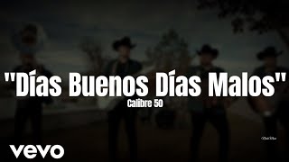 Calibre 50 - Días Buenos Días Malos (LETRA) Estreno 2023