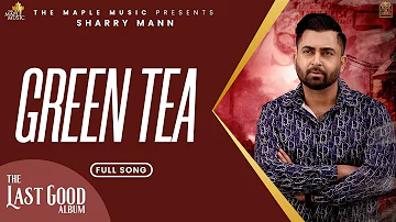 Green Tea -  (Official Audio) - Sharry Maan | Raj Ranjodh | Nick Dhammu | The Last Good Album