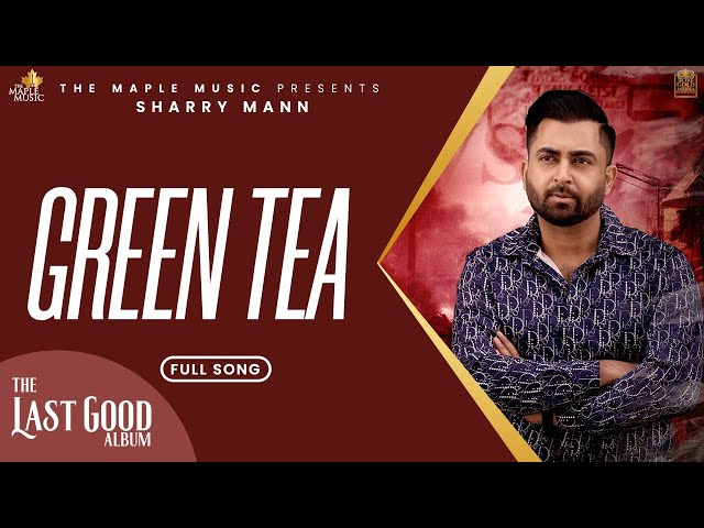 Green Tea -  (Official Audio) - Sharry Maan | Raj Ranjodh | Nick Dhammu | The Last Good Album class=