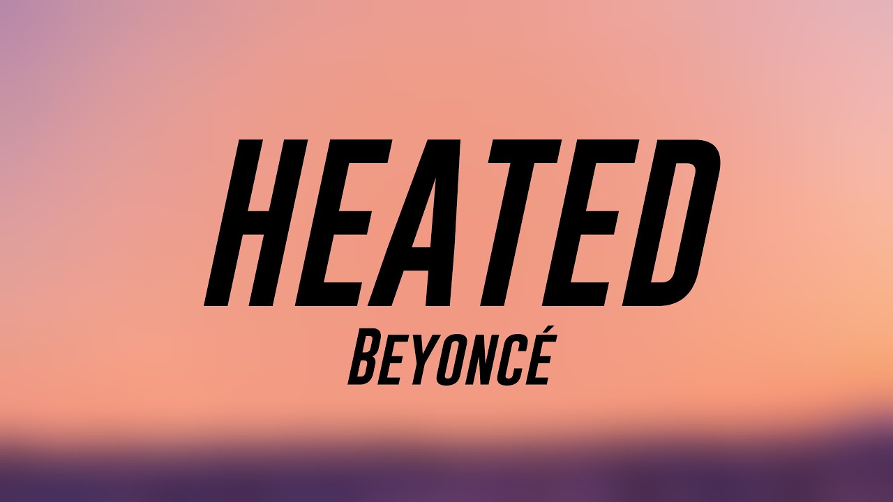 HEATED - Beyoncé (Lyric Video) 🦈 - YouTube