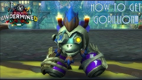 How to get Gorillion Battle PET| The War Within Undermine| WoW 11.1