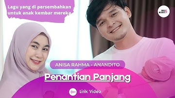 ANISA RAHMA - ANANDITO - PENANTIAN PANJANG (Lirik Video)