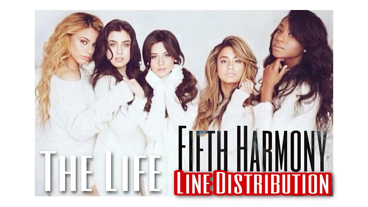 Fifth Harmony - The Life | Line Distribution (Happy 7/27!)