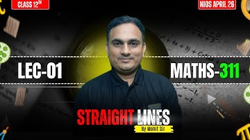 Straight Lines – Lecture 1 | NIOS Class 12 Maths (311) | By Mohit Sir