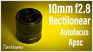 The best ultra wide angle lens for APSC ! 10mm f2.8  AF 7Artisans