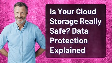 Is Your Cloud Storage Really Safe? Data Protection Explained