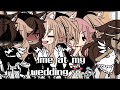 ME AT MY WEDDING 💍 | #trend | gacha life/club meme