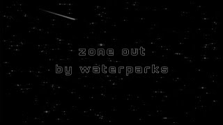 Zone Out - Waterparks (Slowed + Reverb)