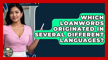 Which Loanwords Originated In Several Different Languages? - Lexicon Lounge