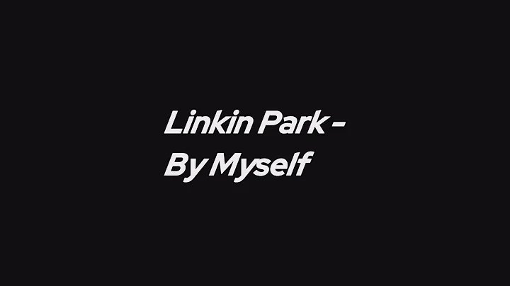 Linkin Park - By Myself (lyrics)