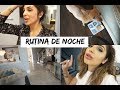 MI RUTINA DE NOCHE + LIMPIEZA DE HOGAR - Vlogs diarios