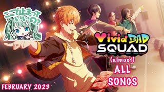 [FEBRUARY 2023] Vivid BAD SQUAD (almost) All Songs