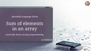 Sum of Elements in an Array Program in 8085 Microprocessor | 8085 Assembly Language Tutorial