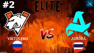 Virtus.pro Vs Aurora #2 (Bo3) Elite League 2024