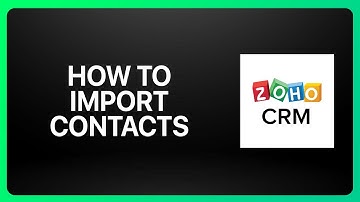 How To Import Contacts To Zoho CRM Tutorial