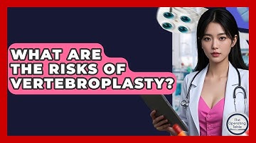 What Are The Risks Of Vertebroplasty? - The Operating Table
