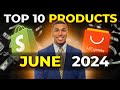  top 10 products to sell in june 2024  dropshipping shopify