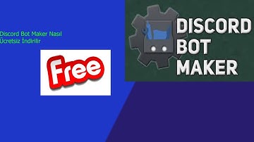 Discord Bot Maker Nasıl Ücretsiz İndirilir |İlk Videom