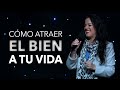 ¿Cómo Atraer El Bien a Tu Vida? - Pastora Ana Olondo