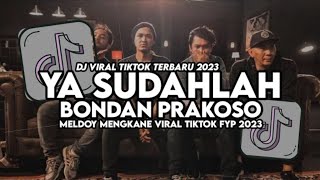 DJ YA SUDAHLAH BONDAN PRAKOSO SOUND KANE VIRAL 2023