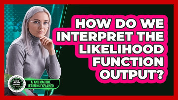 How Do We Interpret the Likelihood Function Output?