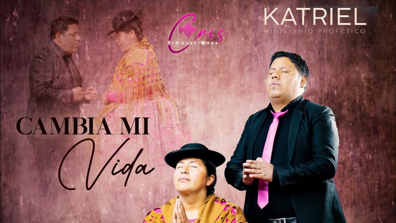 Ministerio Profético Katriel // Cambia Mi Vida//Video