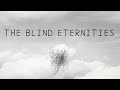 The Blind Eternities | A Void Between Planes