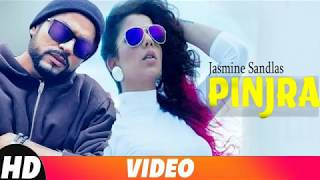 PINJRA Official Video Jasmine Sandlas Badshah SUKH E Full Song New Songs 2018